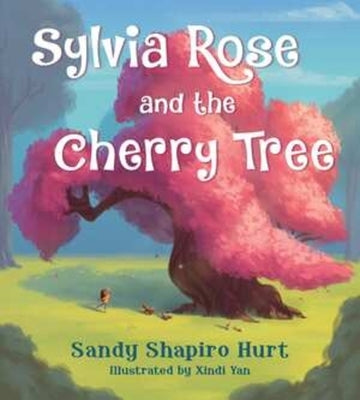 Sylvia Rose and the Cherry Tree by Shapiro-Hurt, Sandy