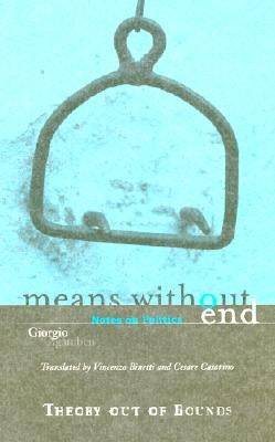 Means Without End: Notes on Politics Volume 20 by Agamben, Giorgio