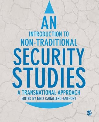 An Introduction to Non-Traditional Security Studies: A Transnational Approach by Caballero-Anthony, Mely