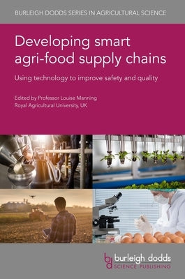 Developing Smart Agri-Food Supply Chains: Using Technology to Improve Safety and Quality by 