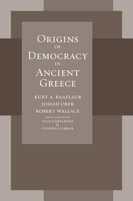 Origins of Democracy in Ancient Greece by Raaflaub, Kurt A.