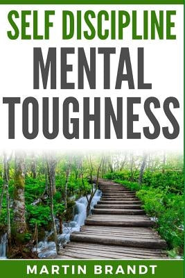 Self Discipline Mental Toughness by Brandt, Martin