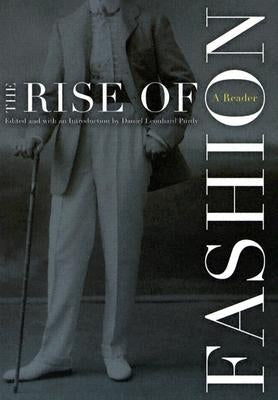 The Rise of Fashion: A Reader by Purdy, Daniel Leonhard