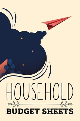 Household Budget Sheets: Weekly or Monthly Financial Budget Sheets by Publishing, Smw