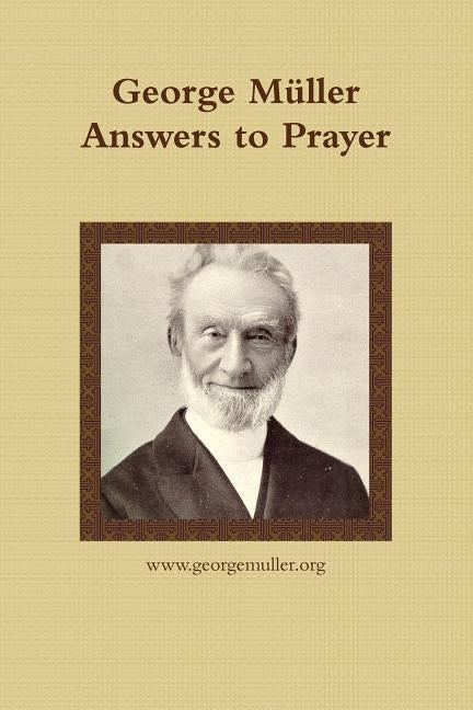 George Müller Answers to Prayer by Publishing, Www Georgemuller Org