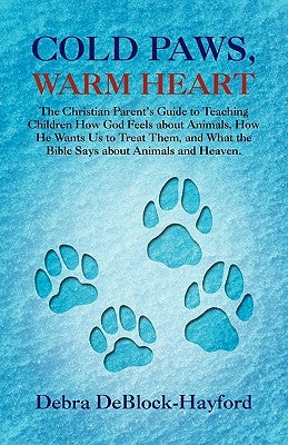 Cold Paws, Warm Heart by Deblock-Hayford, Debra
