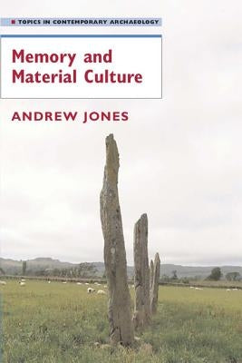 Memory and Material Culture by Jones, Andrew