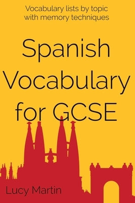 Spanish vocabulary for GCSE: with memory techniques by Martin, Lucy