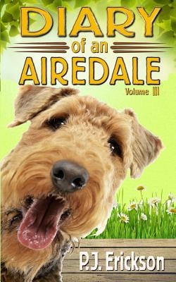 Diary of an Airedale: a terrier's tale by Erickson, P. J.