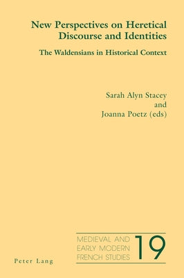 New Perspectives on Heretical Discourse and Identities; The Waldensians in Historical Context by Peacock, Noël