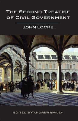 The Second Treatise of Civil Government by Locke, John