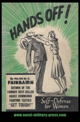 Hands Off!: Self-Defence for Women by Fairbairn, W. E.