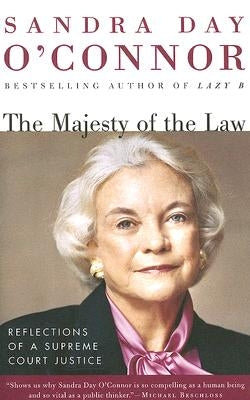 The Majesty of the Law: Reflections of a Supreme Court Justice by O'Connor, Sandra Day