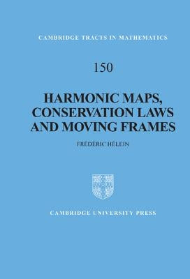 Harmonic Maps, Conservation Laws and Moving Frames by Hélein, Frédéric