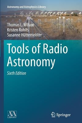 Tools of Radio Astronomy by Wilson, Thomas L.