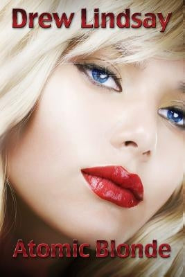 Atomic Blonde: Ben Hood Thrillers by Lindsay, Drew