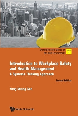 Introduction to Workplace Safety and Health Management: A Systems Thinking Approach (Second Edition) by Goh, Yang Miang