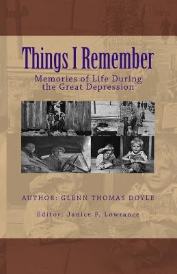 Things I Remember: Memories of Life During the Great Depression by Lowrance, Janice F.