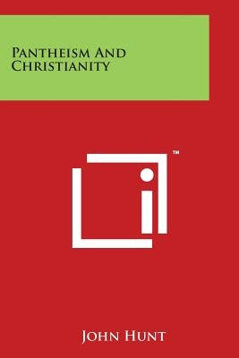 Pantheism and Christianity by Hunt, John