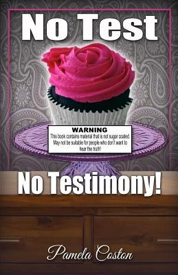 No Test No Testimony by Coston, Pamela