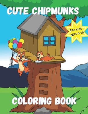 Cute Chipmunks Coloring Book for Kids Ages 6 - 10: Animal coloring book for kids by Treehouse, Activity