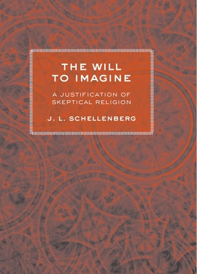 The Will to Imagine by Schellenberg, J. L.