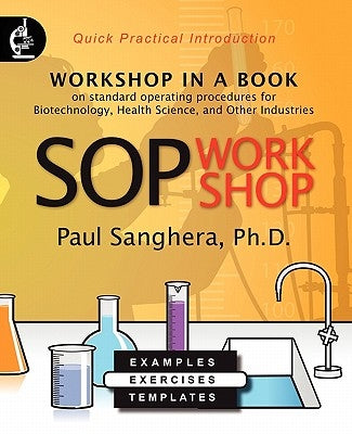 SOP Workshop: Workshop in a Book on Standard Operating Procedures for Biotechnology, Health Science, and Other Industries by Sanghera, Paul