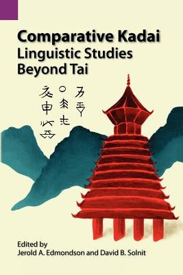 Comparative Kadai: Linguistic Studies Beyond Tai by Pike, Kenneth Lee