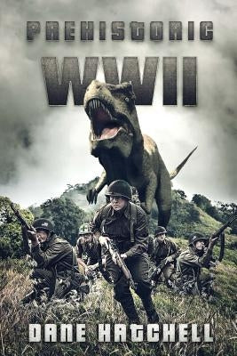 Prehistoric WWII by Hatchell, Dane