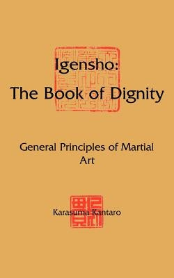 Igensho: The Book of Dignity: General Principles of Martial Art by Kantaro, Karasuma
