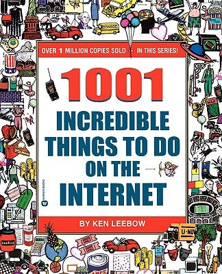 1001 Incredible Things to Do on the Internet by Leebow, Ken
