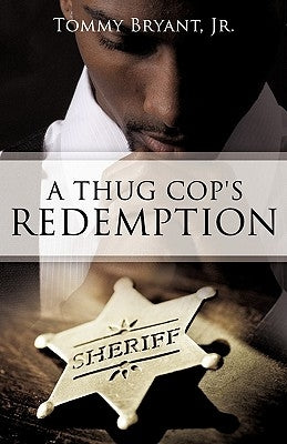A Thug Cop's Redemption by Bryant, Tommy, Jr.