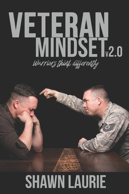 Veteran Mindset 2.0: Warriors Think Differently by Laurie, Shawn