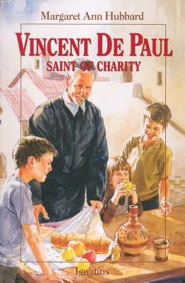 Vincent de Paul: Saint of Charity by Hubbard, Margaret Ann