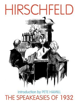 The Speakeasies of 1932: Over 400 Drawings, Paintings & Photos by Hirschfeld, Al