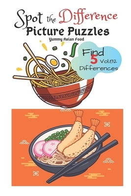 Spot the Difference Picture Puzzles "Yummy Asian Food " Find 5 Differences vol.82: Children Activities Book for Kids Age 3-8, Boys and Girls Activity by J. Wass, Catherine