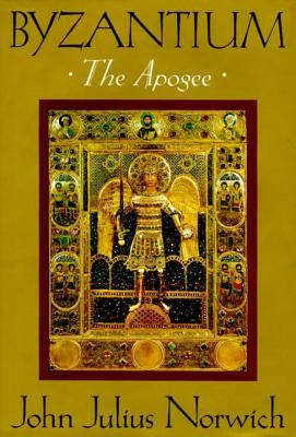 Byzantium (II): The Apogee by Norwich, John Julius