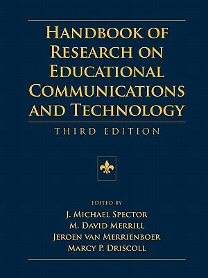 Handbook of Research on Educational Communications and Technology: A Project of the Association for Educational Communications and Technology by Jonassen, David