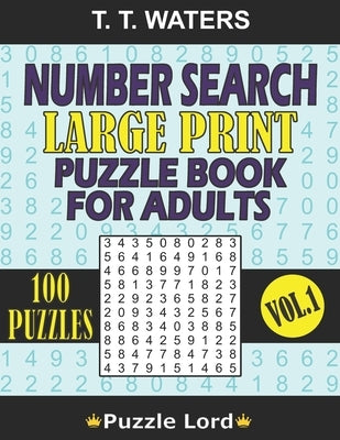 Number Search Large Print Puzzle Book for Adults: Mind-Stimulating Activities for Adults and Seniors Vol. 1 by Waters, T. T.
