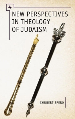 New Perspectives in Theology of Judaism by Spero, Shubert