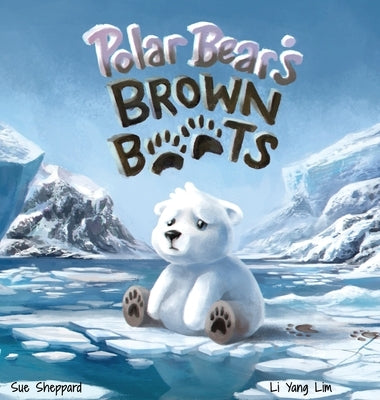 Polar Bear's Brown Boots: Hardcover by Sheppard, Sue