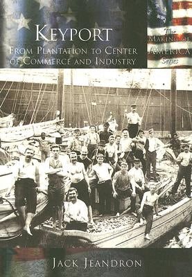 Keyport:: From Plantation to Center of Commerce and Industry by Jeandron, Jack