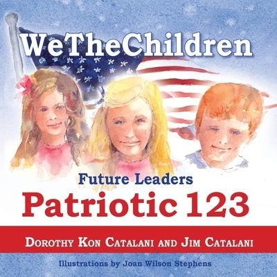 WeTheChildren, Future Leaders - Patriotic 123 by Catalani, Dorothy Kon