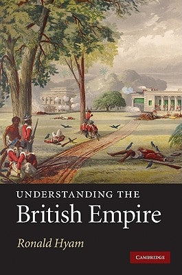 Understanding the British Empire by Hyam, Ronald