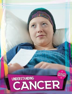 Understanding Cancer by Duhig, Holly