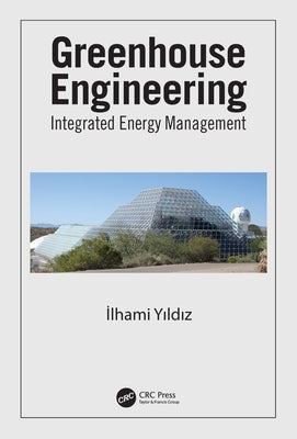 Greenhouse Engineering: Integrated Energy Management by Yildiz, Ilhami
