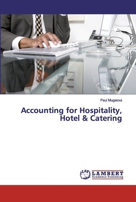 Accounting for Hospitality, Hotel & Catering by Mugassa, Paul