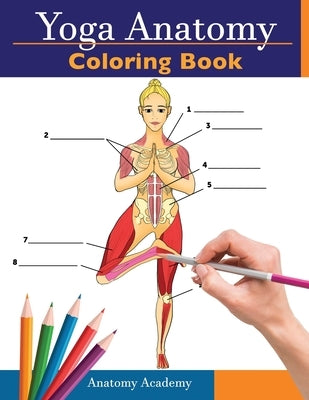 Yoga Anatomy Coloring Book: 3-in-1 Collection Set 150+ Incredibly Detailed Self-Test Beginner, Intermediate & Expert Yoga Poses Color workbook by Academy, Anatomy