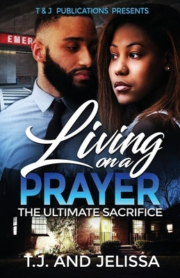 Living On A Prayer: The Ultimate Sacrifice by Edwards, Jelissa