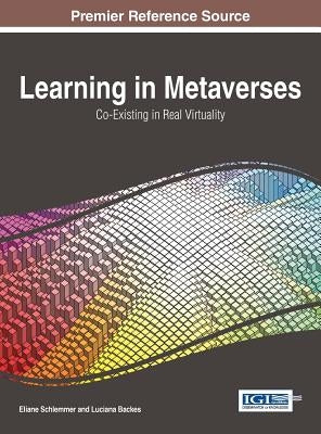 Learning in Metaverses: Co-Exisitng in Real Virtuality by Schlemmer, Eliane